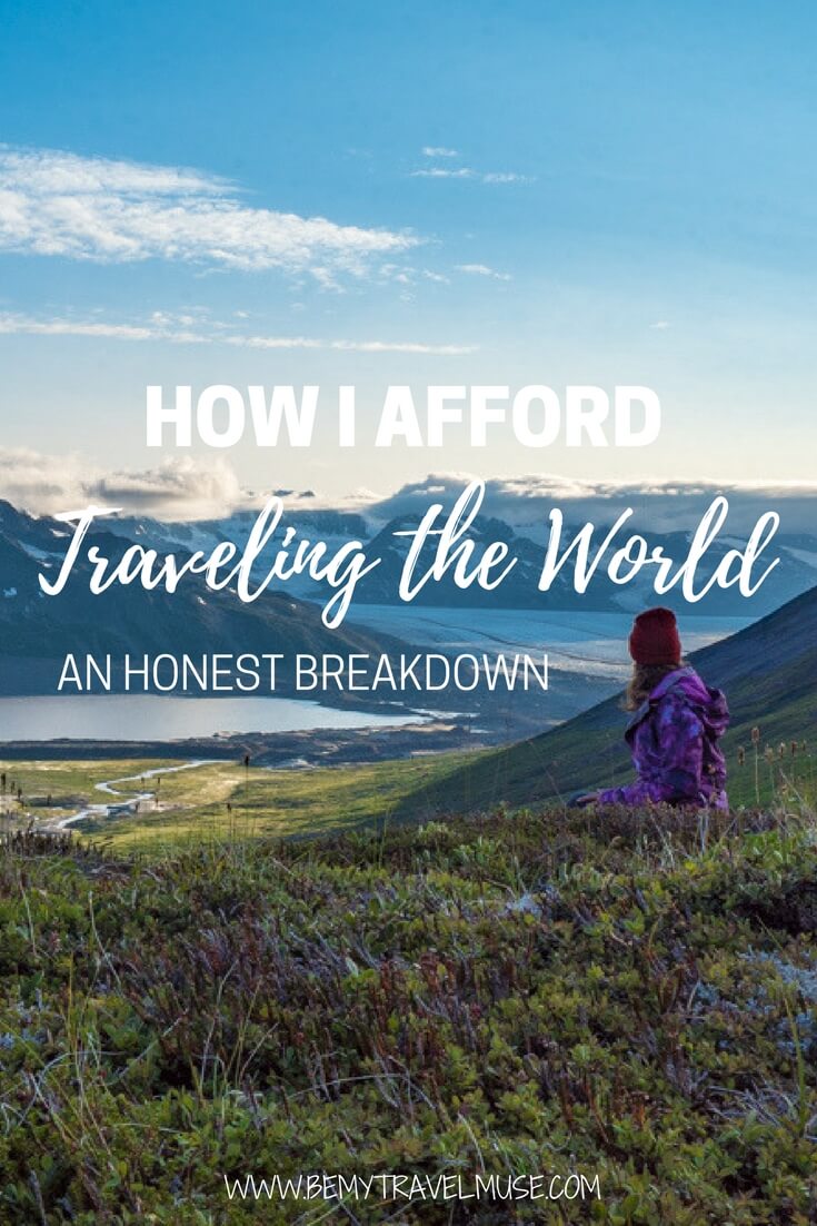Here's an honest breakdown of how I manage to afford traveling the world. With determination, creativity, and hardwork, you too, can afford to travel the world | Be My Travel Muse