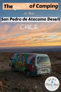 Here is how to prepare, when to go, all the best spots and how to reach them, and where to sleep when camping in the San Pedro de Atacama desert in Chile