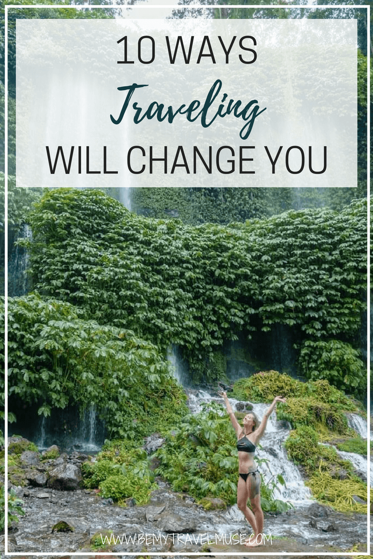 10 ways traveling, solo or not, will change you | Be My Travel Muse | Solo female travel | benefits of traveling