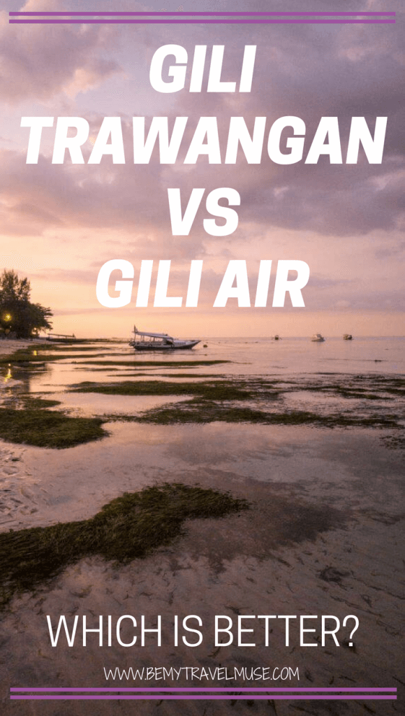 Gili Trawangan VS Gili Air, which one is the better Indonesia island? Find out which one is the best island for partying, chilling, or both | Be My Travel Muse #GiliAir #GiliTrawangan #IndonesiaIslandGuide