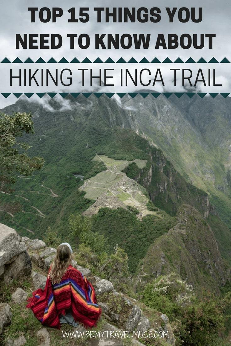 Here are the top 15 things you need to know about hiking the Inca Trail in Peru. Best tips on guides & tours, accommodation, permits, trails, climate, best time to go to avoid the crowd, and more | Be My Travel Muse