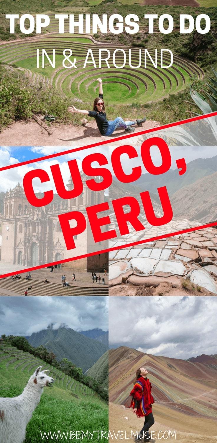 Planning your South America adventures? Here are the top things to do in and round Cusco Peru, including Sacsayhuamán, Plaza de Armas, Moray, Rainbow Mountain, Salinas de Maras, Inca Trail to Machu Picchu and so much more! Be My Travel Muse #Peru #SouthAmerica