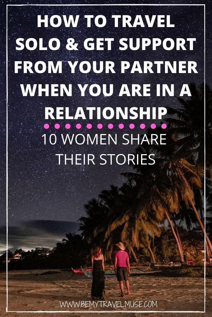 Should you travel solo when you are in a relationship? I asked 12 women who are in a relationship why and how they travel solo as a woman in a committed relationship. Tips on how to communicate your decision to travel alone to your partner are also included in this post #SoloFemaleTravel #SoloFemaleTravelBlog
