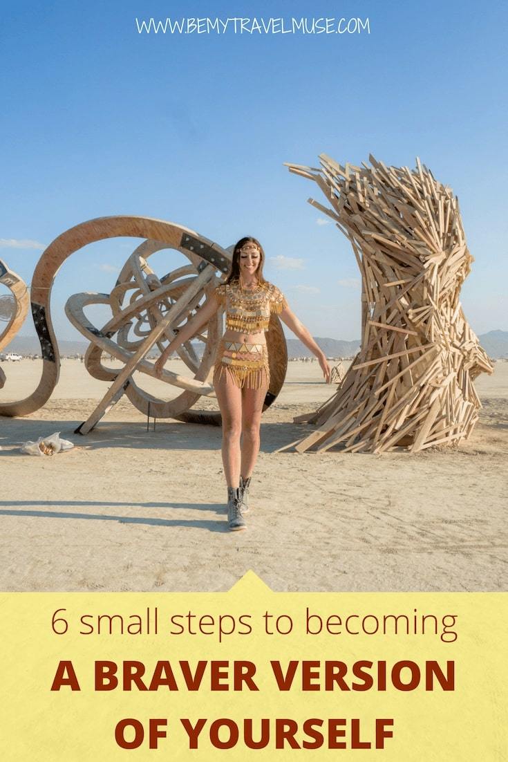Want to become braver? Being brave doesn't have to take a lot. Here are 6 small steps to becoming a braver version of yourself!