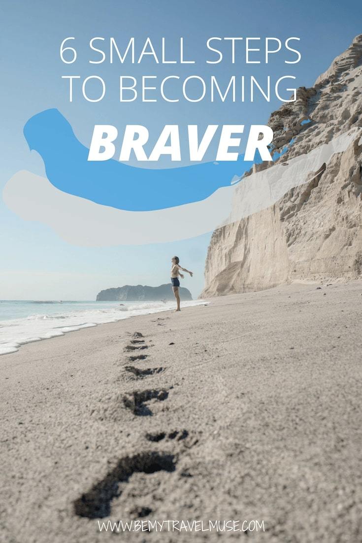 6 small steps to becoming braver. Follow these steps to celebrate your bravery and growth!