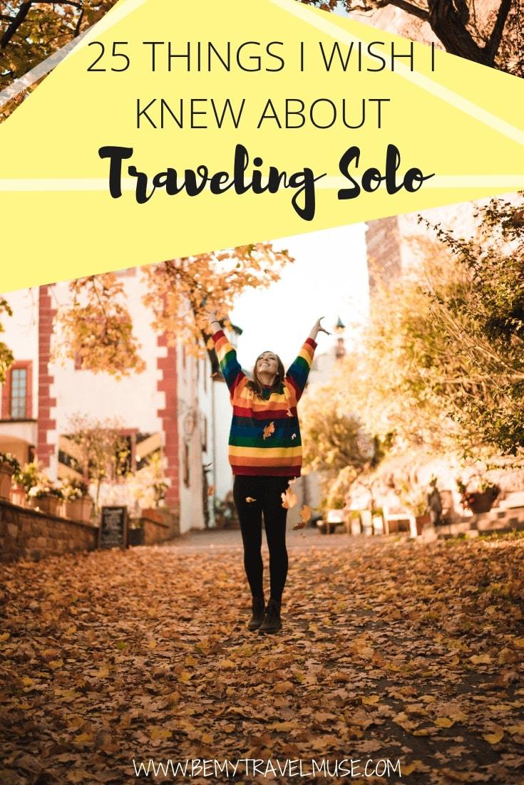 Here are 25 things I wish I knew about solo travel. If you are a solo female traveler, or planning to travel alone for the first time, read this. #solofemaletravel