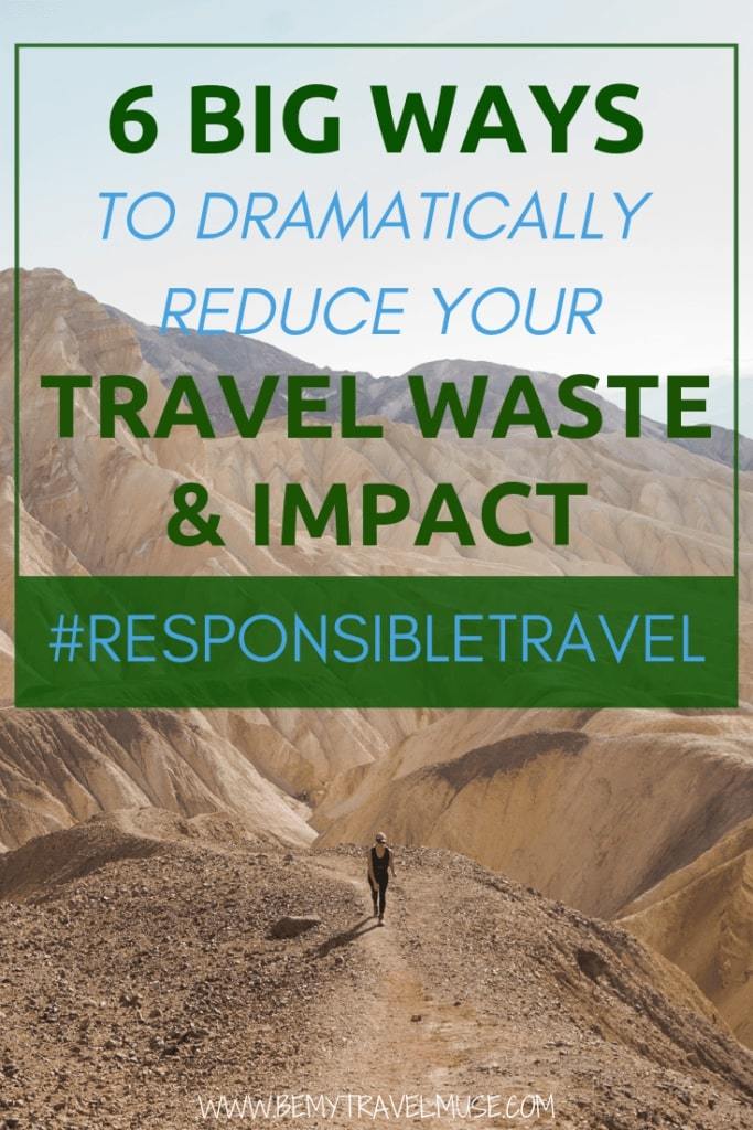 Here are 6 big yet simple ways to reduce your travel waste and impact, so you can be a responsible and ethical traveler.