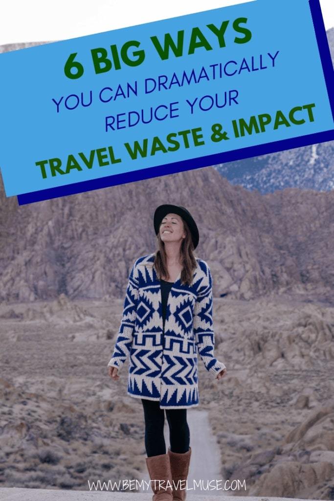 How can you travel responsibly and ethically? Start from the environment you are in. Here are 6 big ways you can redue your travel waste and impact - including carbon footprint, plastic, trash, food waste and more.