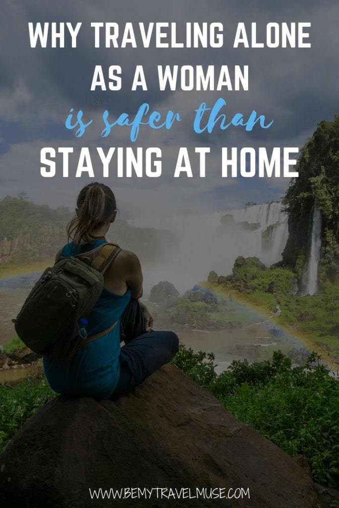 How many times have you been told that traveling alone as a woman is dangerous, that it is safer to stay at home and not travel abroad? Click to read this post full of stats, research and articles on a woman's safety when she travels abroad alone. #SoloFemaleTravel