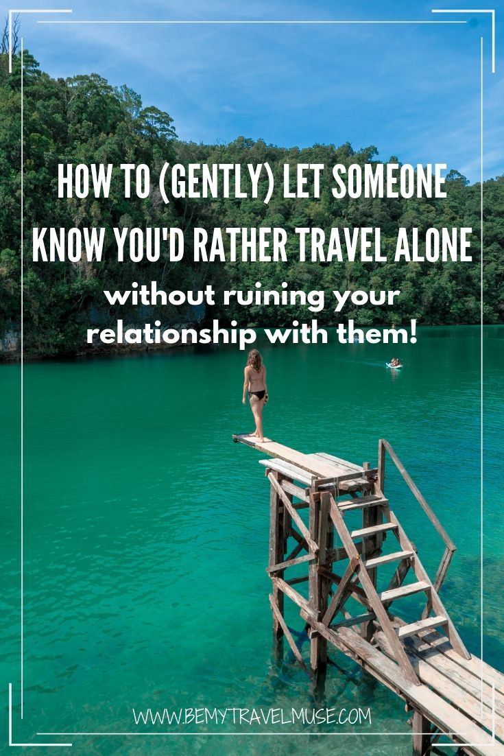 How to say no to someone who wants to join you on your solo trips? Here are my best tips on how to (gently) let someone know you'd rather travel alone without hurting their feelings or ruining your relationship with them, whether it's a spouse, family, or friend!