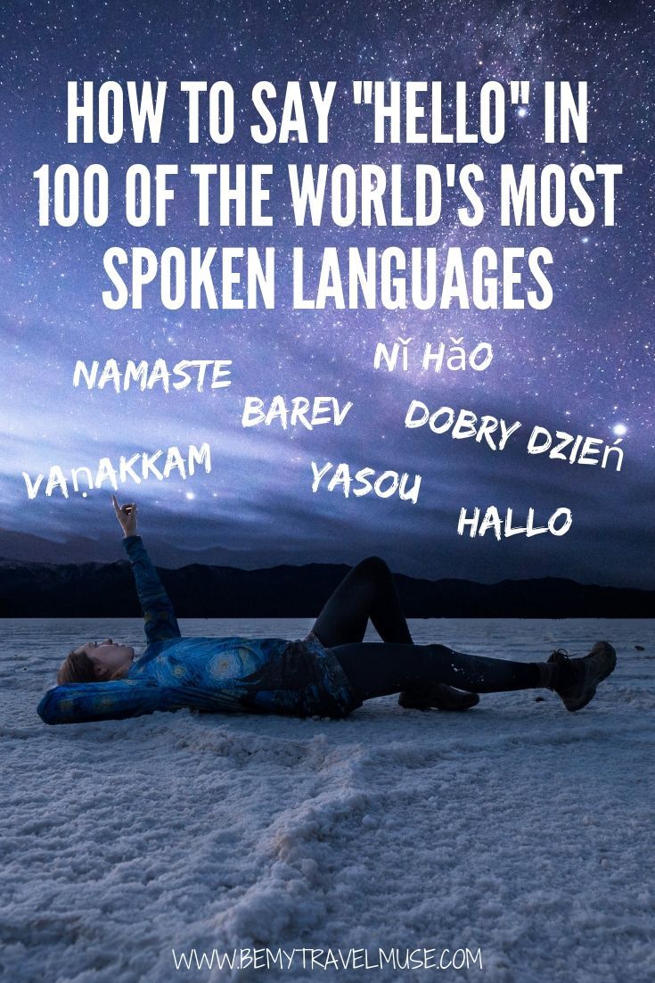 Learn how to say hello in 100 of the world's most spoken languages! Saying hello in the local language is the best and easiest ice-breaker. Bookmark this page for future references!