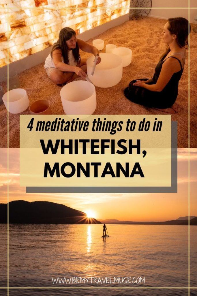 Visiting Glacier National Park? Stop by Whitefish Montana and check out these 4 relaxing things to do, including SUP yoga, gong bath, and more. The meditative side of Whitefish, Montana will surprise you in the best possible way. #Montana #Whitefish