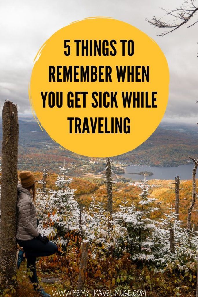 Getting sick while traveling sucks, but it is also inevitable, especially if you are not used to the food, climate, or both! Here are 5 things to remember when you get sick while traveling. 