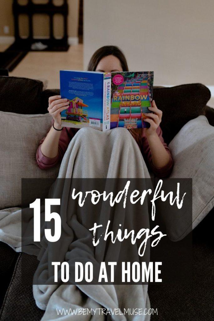 Are you feeling bored in isolation? Here are 15 wonderful things to do at home to keep you occupied, creative, productive, yet relaxed! 