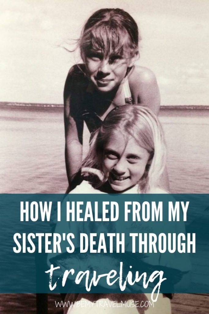 How I healed from my sister's death through traveling. Losing a family member is one of the most heartbreaking experiences, but through traveling, I learn to be fully present again. Click to read the full story.