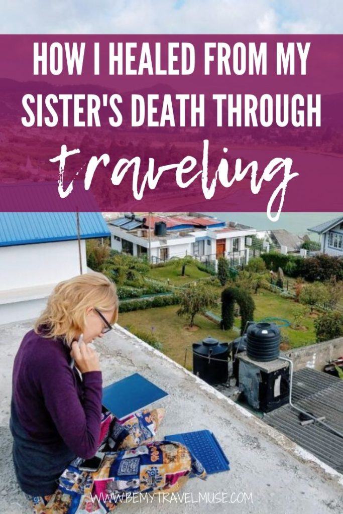 Loss of a family death is a painful experience. Through traveling, I slowly healed from my sister's death and learned to keep her in my heart everywhere I go. Click to read the full story.