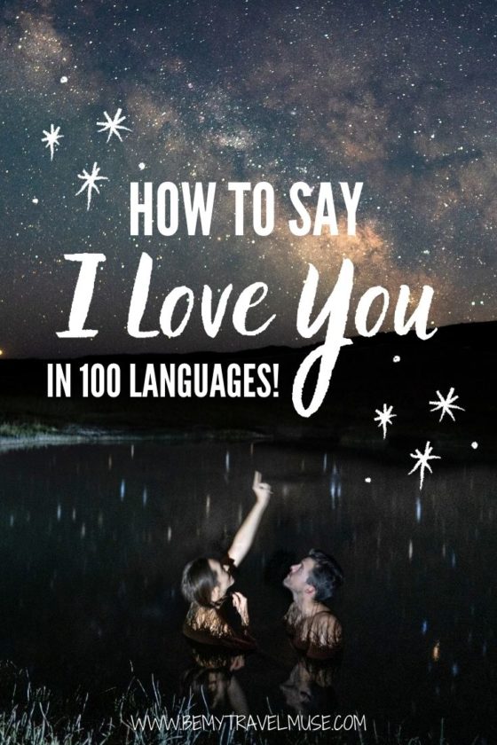 How to say I love you in other languages? If you are wondering, here is a complete list of I Love You in 100 of the most spoken languages in the world. Click to see them now!