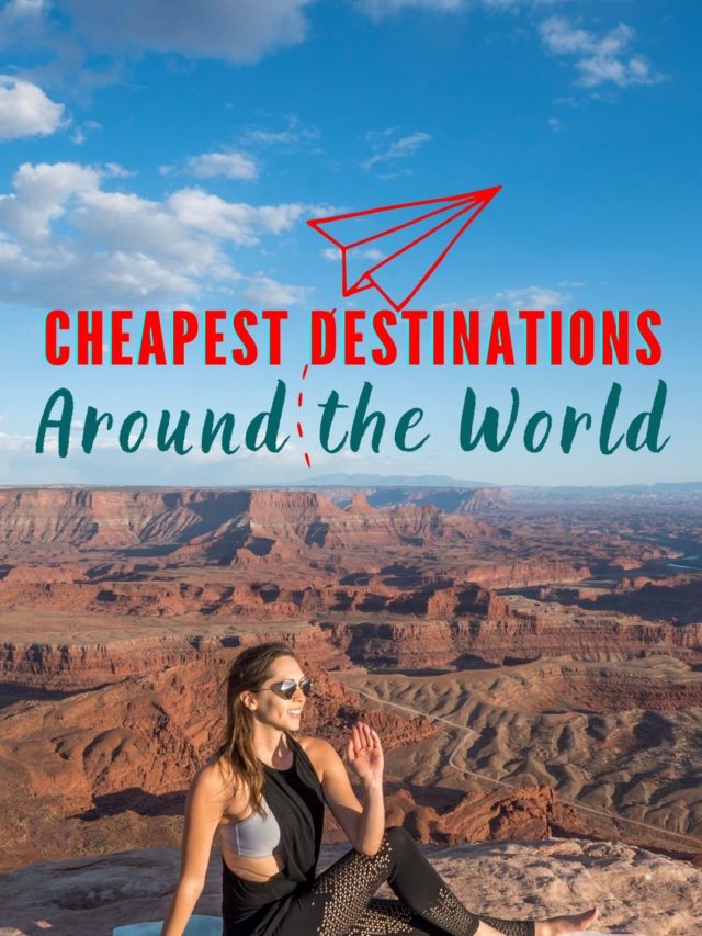 CHEAPEST DESTINATIONS AROUND THE WORLD