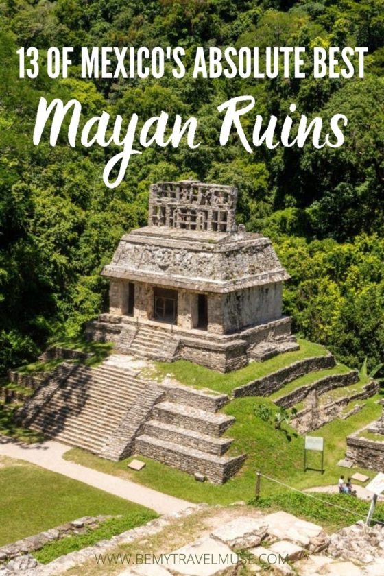 13 of Mexico’s Absolute Best Mayan Ruins